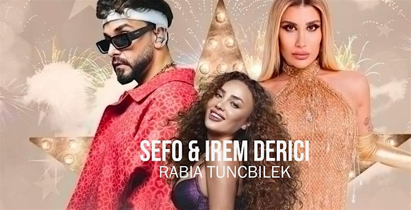 Irem Derici, Sefo & Rabia Tuncbilek