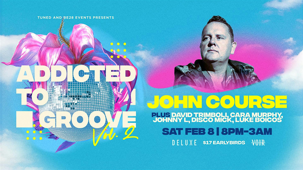 ADDICTED TO GROOVE ft JOHN COURSE [MELB]