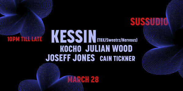 We Out Here w/ KESSIN @ Sussudio