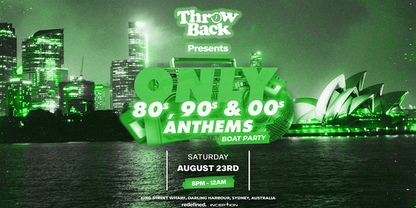 Throw Back - 80s, 90s, Noughties - Boat Party