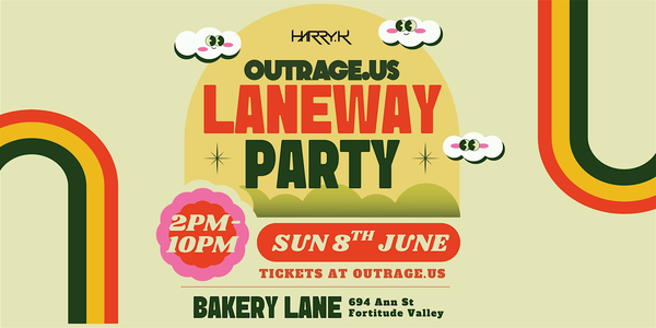 OUTRAGEOUS Laneway Party at Bakery Lane