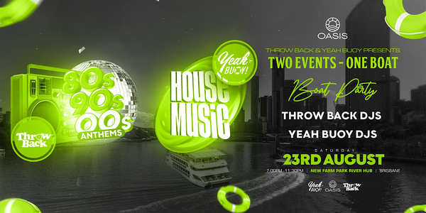 Throw Back x Yeah Buoy - House & 80s, 90s, Noughties Boat Party - Brisbane