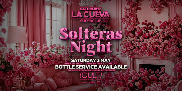 La Cueva Superclub Saturdays | SAT 3 MAY | SOLTERA'S NIGHT