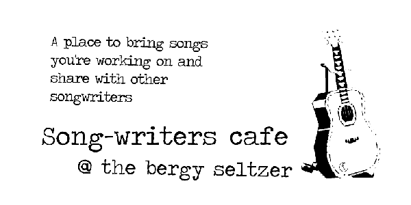 Songwriters Cafe @ bergy seltzer