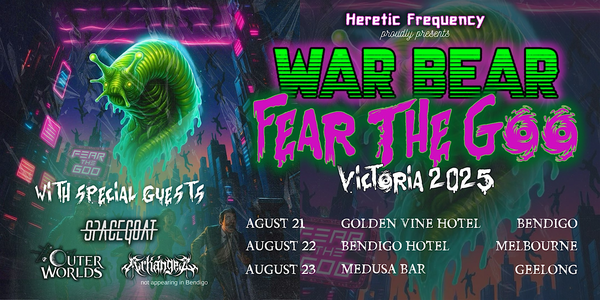 FEAR THE GOO // GEELONG: Arkangel, War Bear, Outer Worlds & Spacegoat