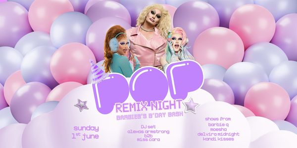 POP! Remix Night - Barbie's B'Day Bash! 1st of June