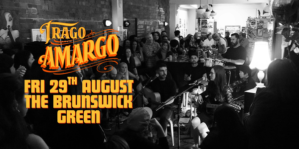 Trago Amargo at The Brunswick Green
