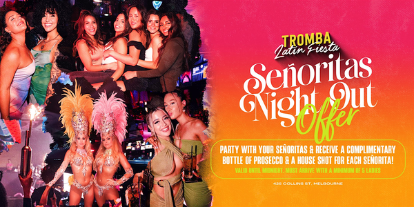 Tromba Latin Fiesta Senorita's Night Out Offer !