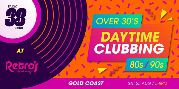 Studio38's Daytime Clubbing for over 30s Gold Coast 230825