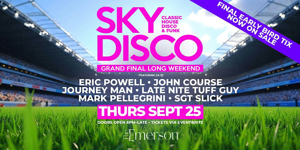 Sky Disco Grand Final Long Weekend Feat. Eric Powell, Late Nite Tuff Guy++