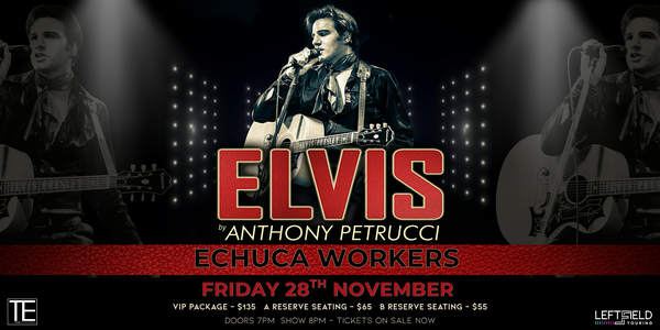 ELVIS by Anthony Petrucci LIVE at Echuca Workers!