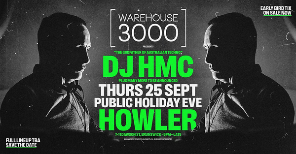 Warehouse3000 Presents DJ HMC +++ Grand Final Weekend Special Event