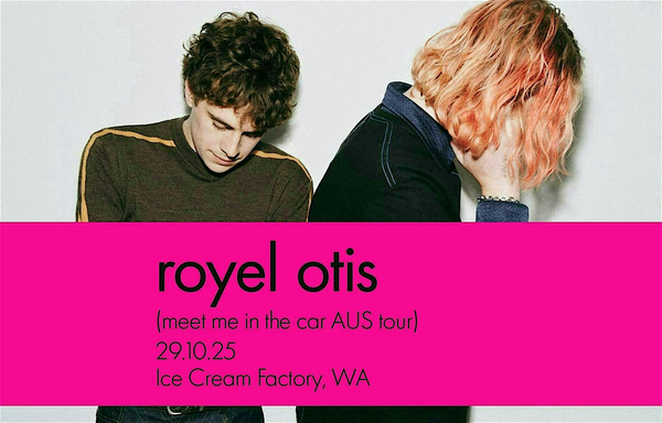 ROYEL OTIS - meet me in the car AUS tour
