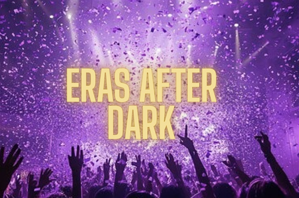 ERAS AFTER DARK
