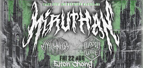 Miruthan - Tales From The Northern Wasteland w/ guests @ Elton Chong