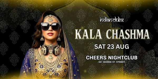KALA CHASHMA: Bollywood Night at Cheers Nightclub, Sydney