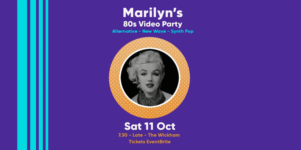 Marilyn's 80s Video Party Sat 11 Oct