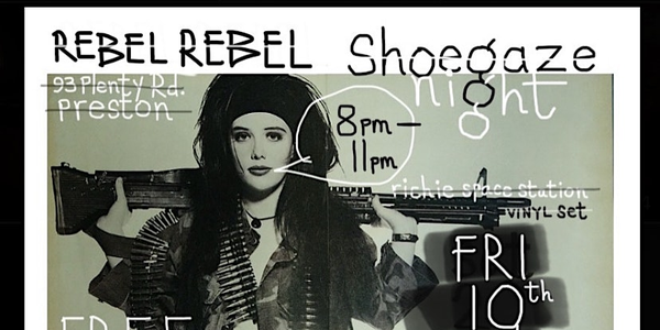 Free SHOEGAZE Music Night : Fri 10th Oct : Rebel Rebel Bar : Melbourne