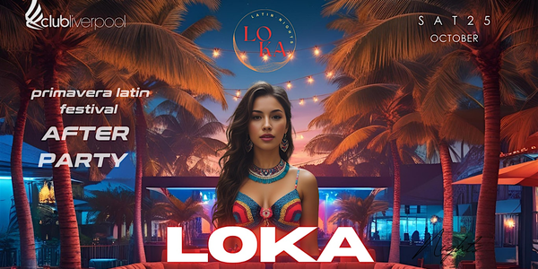 LOKA – After Party to Liverpool Latin festival