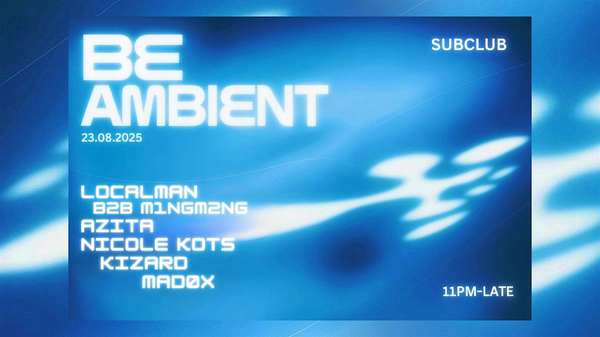 BE. AMBIENT x SUB CLUB MELBOURNE