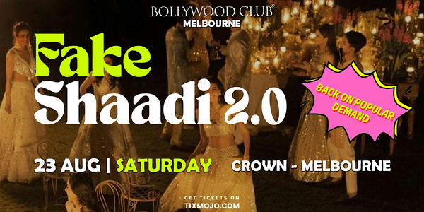 Bollywood Club Presents FAKE SHAADI 2.0 at Crown, Melbourne