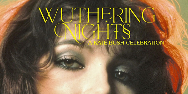 Wuthering Nights: A Kate Bush Celebration