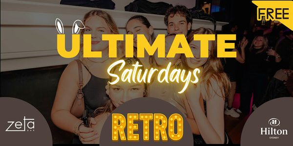 Ultimate Saturdays: Free Entry @ Zeta Saturdays (Hilton Sydney)