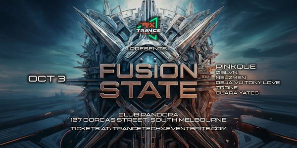 Fusion State: A night of Trance & Techno presented by Trance Tech X