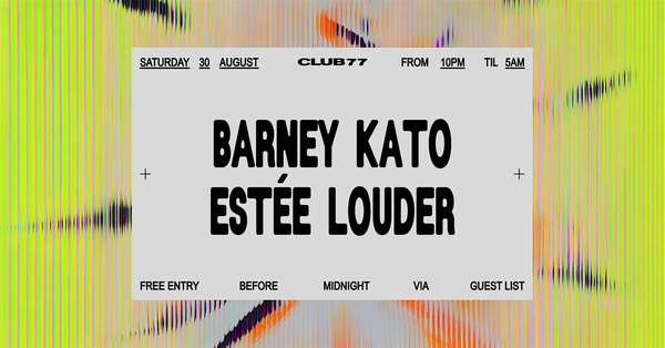 Club 77: Barney Kato, Estee Louder