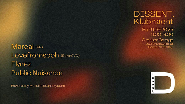 Dissent Klubnacht Ft. Marcal (BR) & Lovefromsoph (Eora/SYD)