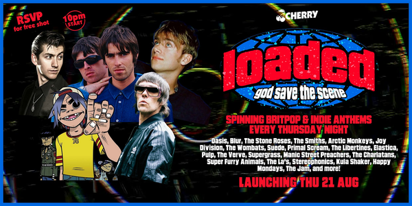 LOADED! Britpop & Indie Anthems, THURS 21 AUG
