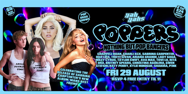 POPPERS nothing but pop bangers! FRI AUG 29