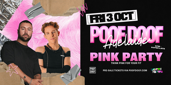 POOF DOOF Adelaide : Pink Party (Oct Lng Wknd)