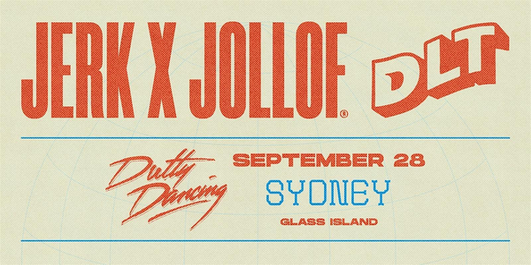 Glass Island - Jerk X Jollof & DLT: Sydney (Dutty Dancing Edition)