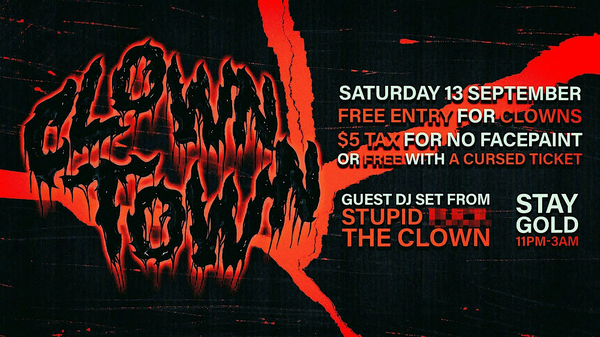 CLOWN TOWN | STAY GOLD | SAT 13 SEPT