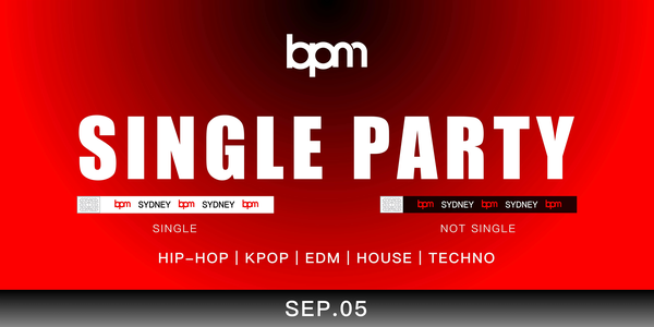 BPM SYDNEY|FRI 05 SEP|SINGLE PARTY