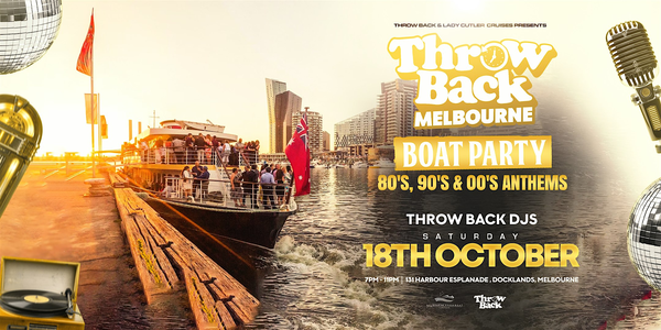 Throw Back - 80s, 90s, Noughties - Boat Party - Melbourne