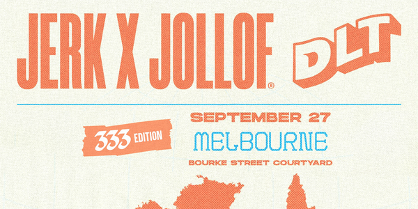 Jerk X Jollof & DLT: Melbourne (333 Edition)