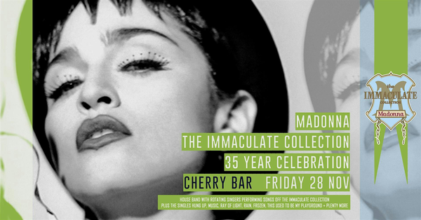 Madonna The Immaculate Collection   Cherry Bar, FRI NOV 28th