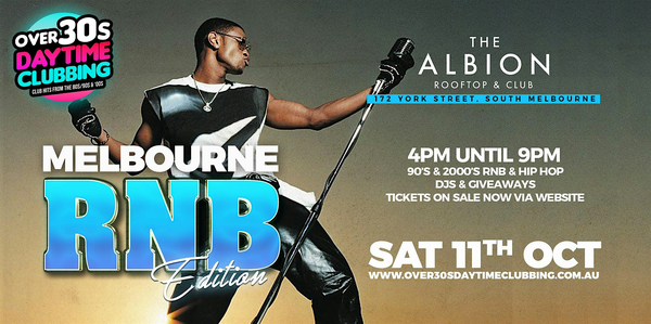 OVER 30s DAYTIME CLUBBING - MELBOURNE RNB EDITION