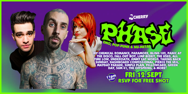 PHASE! Emo, Pop-Punk, Nu-Metal Party, Cherry Bar FRI SEPT 12