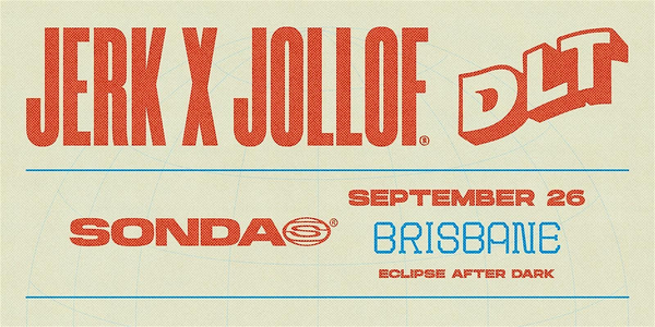 Jerk X Jollof & DLT: Brisbane (SONDA Edition)
