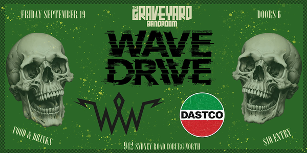 WAVE DRIVE + WALLS & WAVES + DASTCO