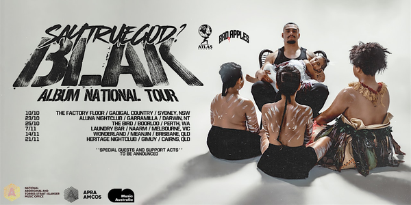 Say True God? BLAK Album National Tour - Melbourne