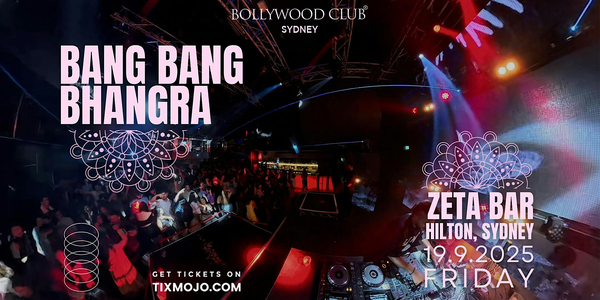 Bollywood Club Presents Bang Bang Bhangra at Zeta Bar Hilton, Sydney