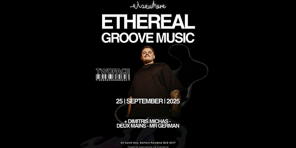 Ethereal Groove Feat TWOFACE (Elsewhere Club)