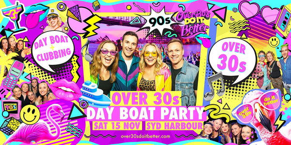 Sydney Over 30s Day  Boat Party | 90s Edition (FREE Cocktail)