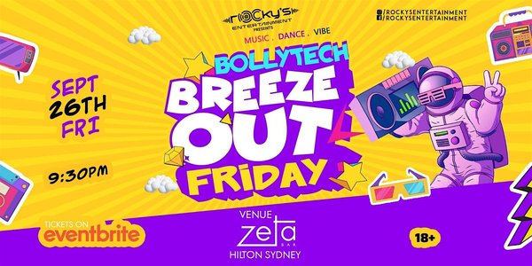 BOLLYTECH -Breeze Out Friday @Zetabar -Hilton Sydney!!