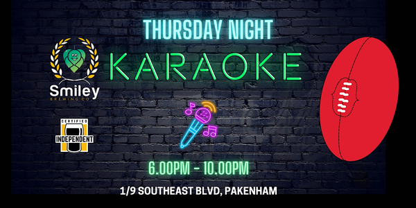 Thursday Night Karaoke (AFL GF Long Weekend) @ Smiley Brewing