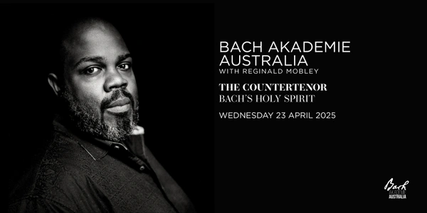 Bach Akademie Australia with Reginald Mobley